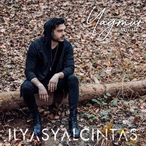 Ilyas Yalcintas Yağmur (Akustik)